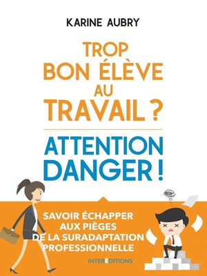 cover image of Trop bon élève au travail ? Attention danger !